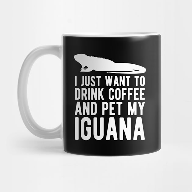 Iguana - I just want to drink coffee and pet my iguana w by KC Happy Shop